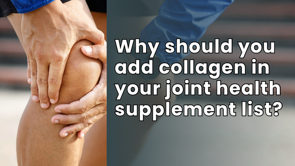 Why should you add collagen to your list of joint health supplements?