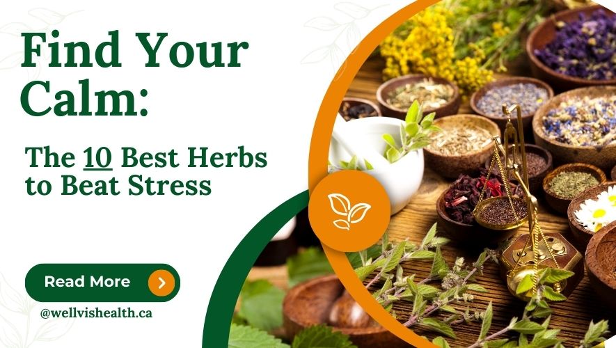 Find Your Calm: The 10 Best Herbs to Beat Stress - Wellvis Health Nutrition