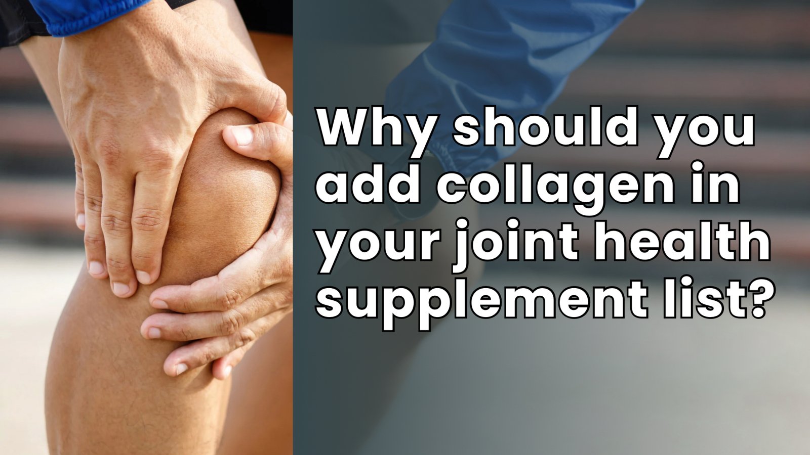 Why should you add collagen to your list of joint health supplements? - Wellvis Health Nutrition